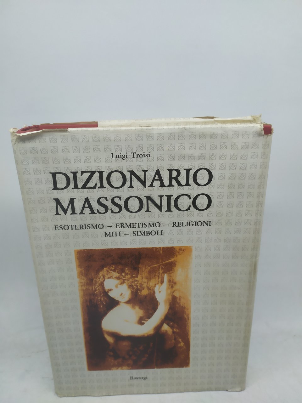 luigi troisi dizionario massonico esoterismo ermetismo religioni miti simboli