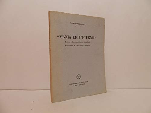 Mania dell'Eterno . Lettere e documenti inediti 1914-1925. Introduzione di …