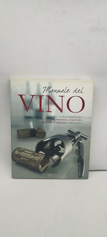 manuale del vino guida indispensabile per scegliere acquistare