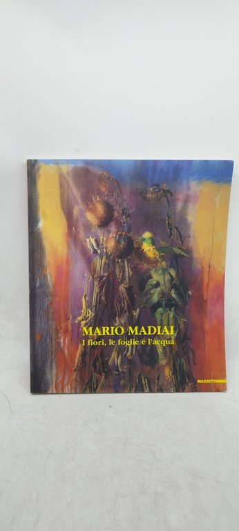 mario madiai i fiori le foglie e l'acqua mazzotta