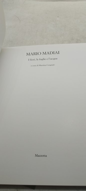mario madiai i fiori le foglie e l'acqua mazzotta