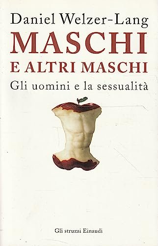 Maschi e altri maschi. Gli uomini e la sessualità