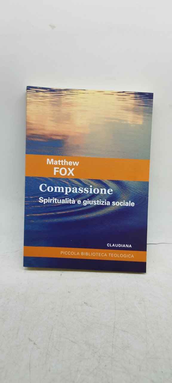 matthew fox compassione spiritualità e giustizia sociale