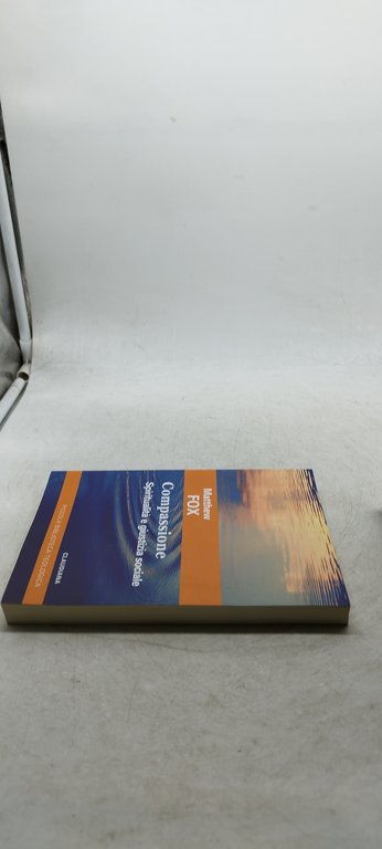 matthew fox compassione spiritualità e giustizia sociale