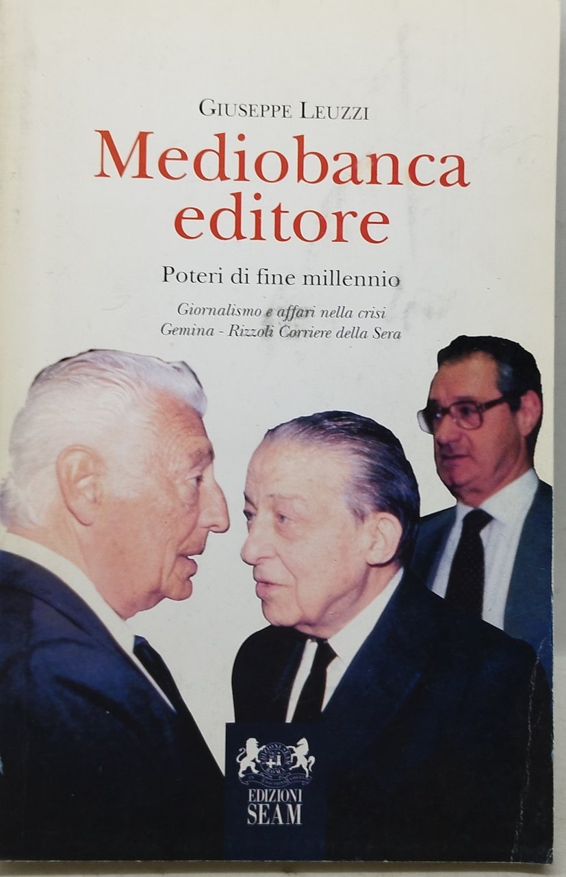 Mediobanca editore. Poteri di fine millennio. Giornalismo e affari nella …