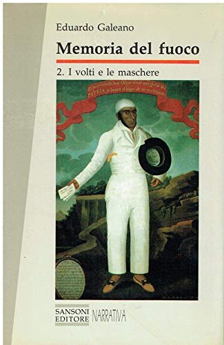 MEMORIA DEL FUOCO:2. I VOLTI E LE MASCHERE