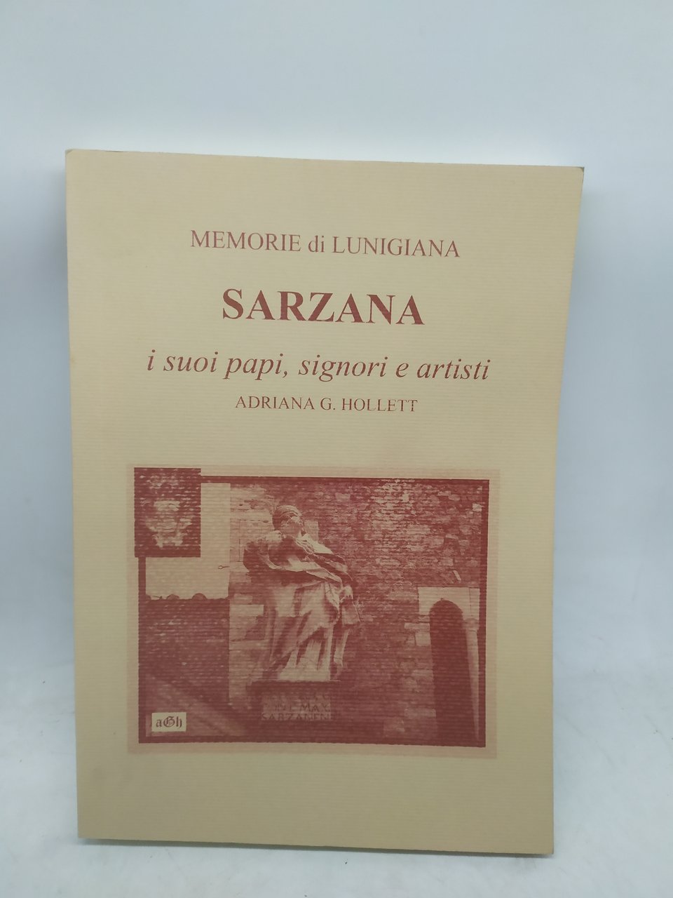 memorie di lunigiana sarzana i suoi papi signori e artisti …
