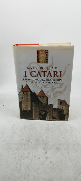 michel roquebert i catari eresia crociata inquisizione dall'XI al XIV …