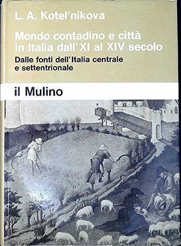 Mondo Contadino E Citta In Italia Dall'11. Al 14. Secolo …