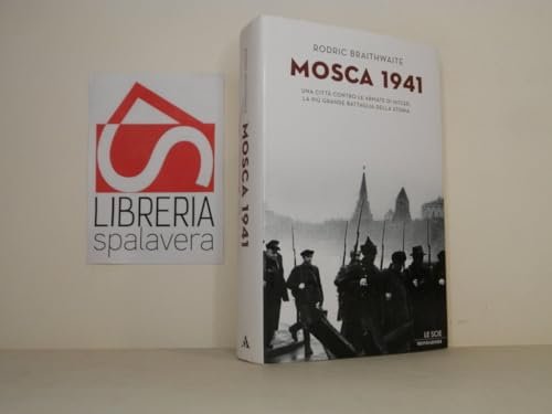 Mosca 1941. Una città contro le armate di Hitler: la …
