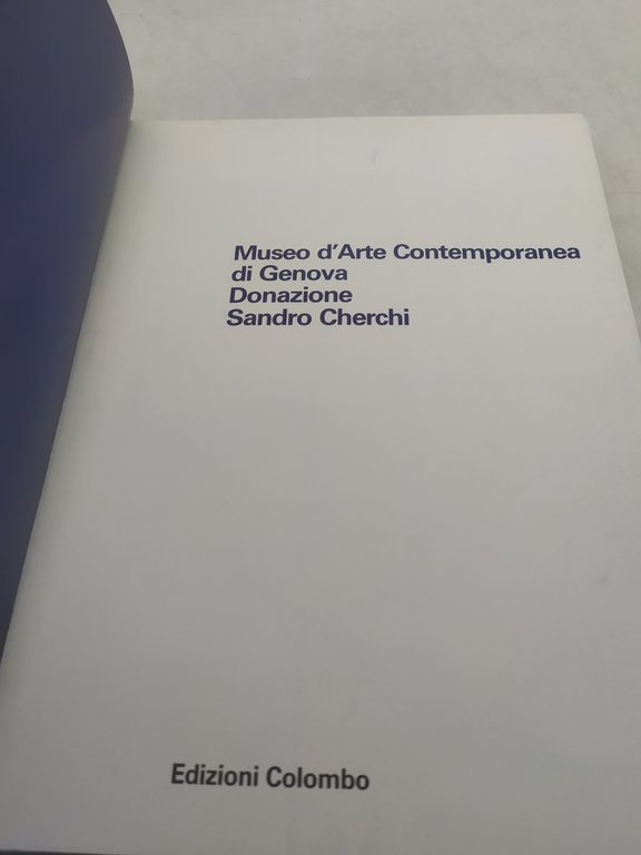 museo d'arte contemporanea di genova donazione sandro cherchi edizioni colombo