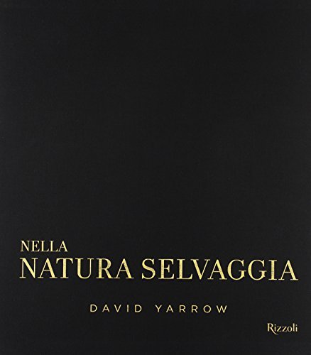 Nella natura selvaggia. Incontri ravvicinati con animali e paesaggi da …