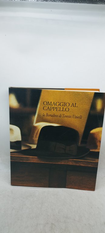 omaggio al cappello la borsalino di teresio usuelli