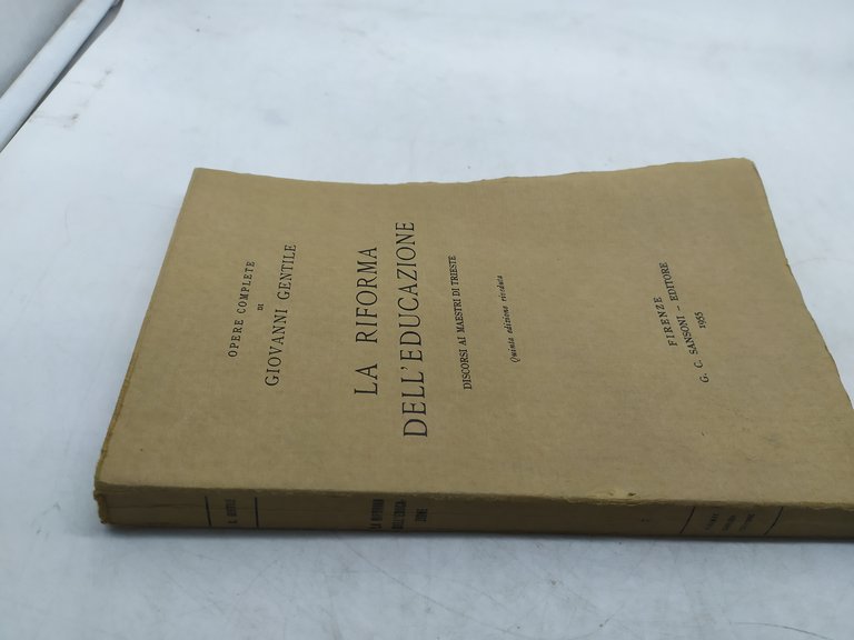 opere complete di giovanni gentile la riforma dell'educazione discorsi ai …