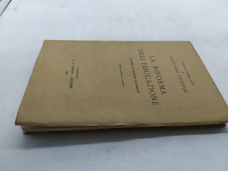 opere complete di giovanni gentile la riforma dell'educazione discorsi ai …