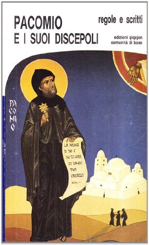 Pacomio e i suoi discepoli. Regole e scritti