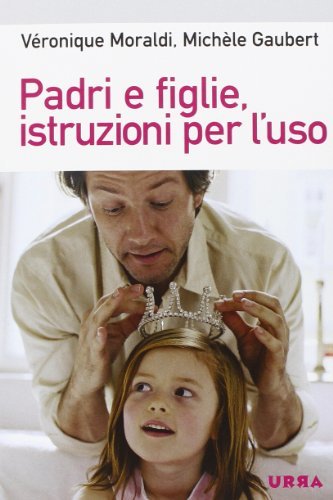 Padri e figlie, istruzioni per l'uso