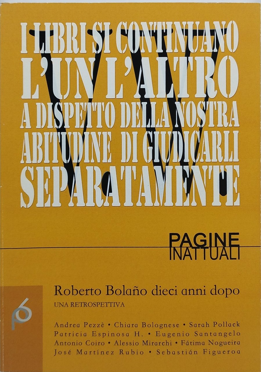 pagine inattuali roberto bolano dieci anni dopo una retrospettiva