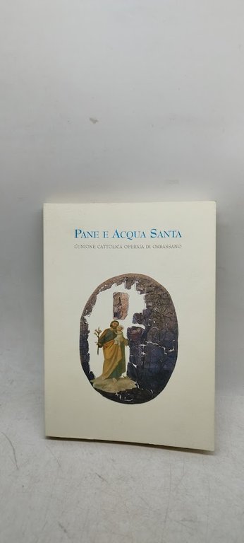 pane e acqua santa l'unione cattolica operaia di orbassano