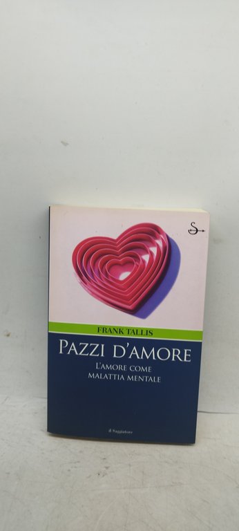 pazzi d'amore l'amore come malattia mentale il saggiatore