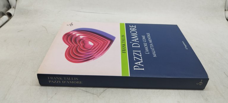 pazzi d'amore l'amore come malattia mentale il saggiatore