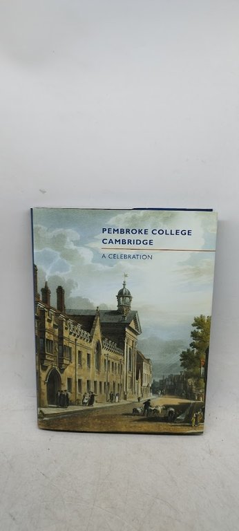 pembrooke college cambridge a celebration