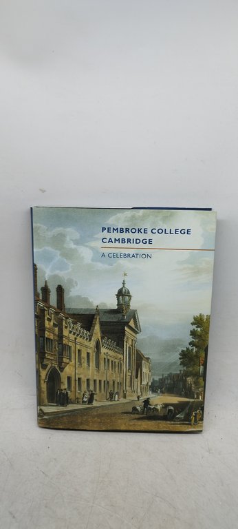 pembrooke college cambridge a celebration
