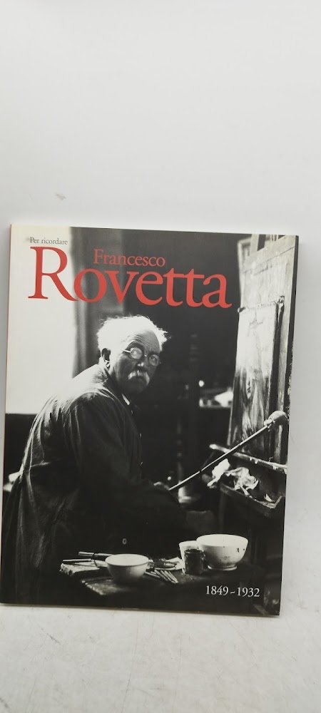 per ricordare francesco rovetta 1849 1932