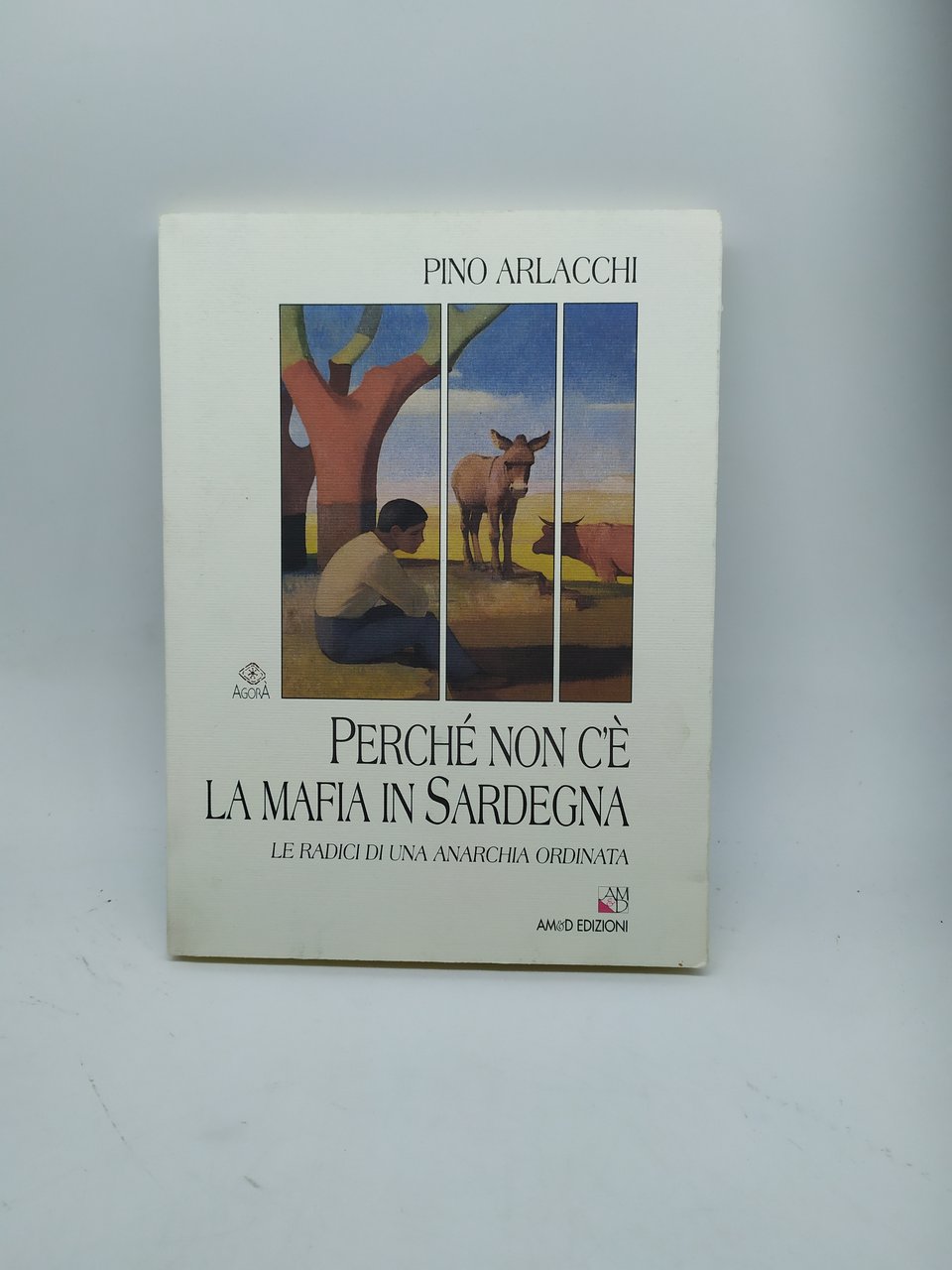 perchè non c'e' la mafia in sardegna pino arlacchi am&amp;d …