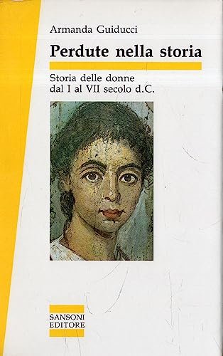 Perdute nella storia. Storia delle donne dal I al VI …
