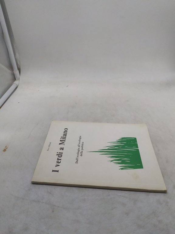 pier offredi i verdi a milano dall'ecologia all'ecologia della politica