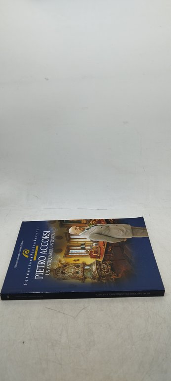 pietro accorsi un antiquario un'epoca fondazione pietro accorsi