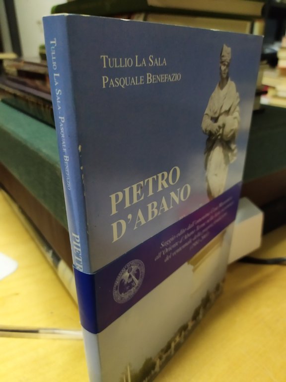 pietro d'abano viaggio intorno all'uomo tullio la sala pasqule benefazio …