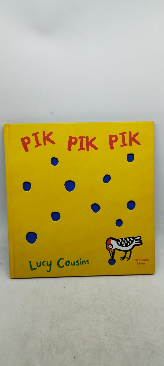 pik pik pik lucy cousins edizione illustrata