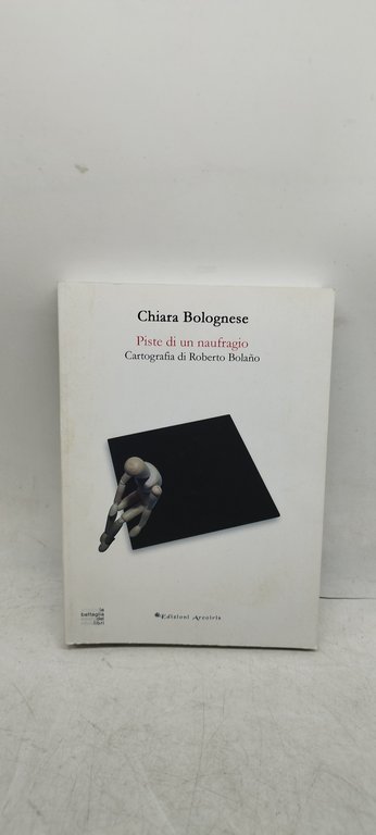 piste di naufragio cartografia di roberto bolano