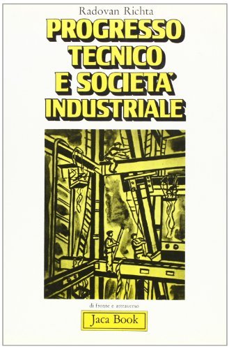 Progresso tecnico e società industriale. Il contributo della scuola di …