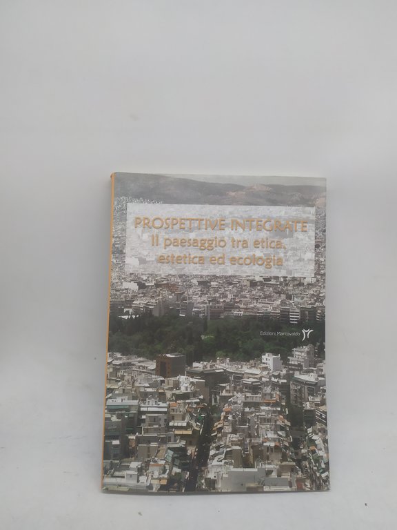 prospettive integrate il paesaggio tra etica estetica ed ecologia
