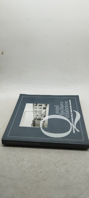 quand fischiava el fabricon immagini e storie delle industrie cusanesi