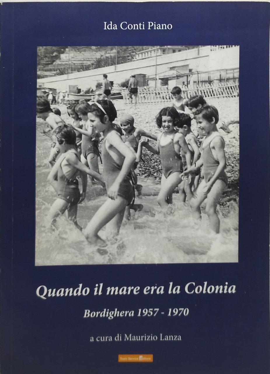 quando il mare era la colonia bordighera 1957 1970 maurizio …