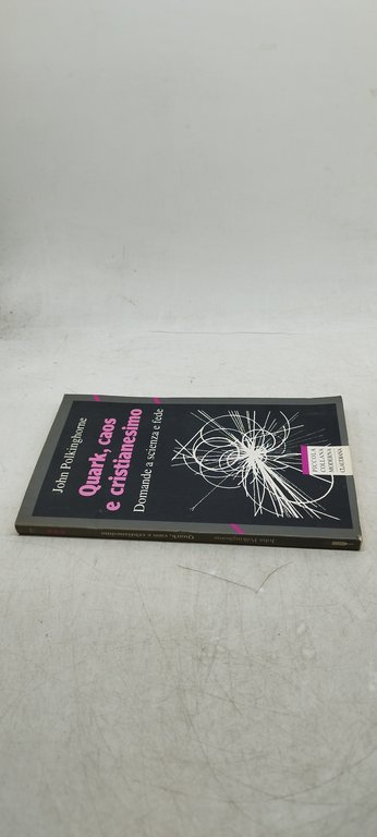 quark caos e cristianesimo damande a scienza e fede claudiana