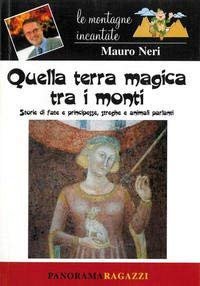Quella terra magica tra i monti. Le più belle leggende …