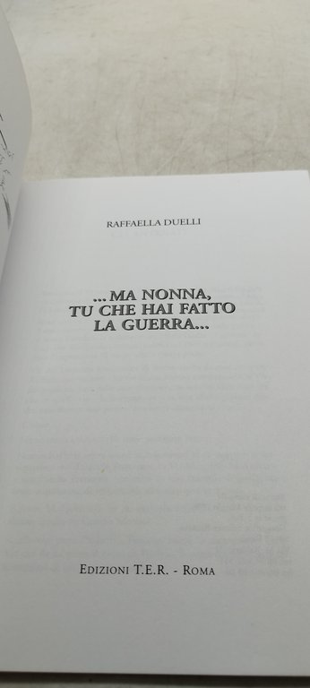 raffaella duelli ma nonna tu che hai fatto la guerra