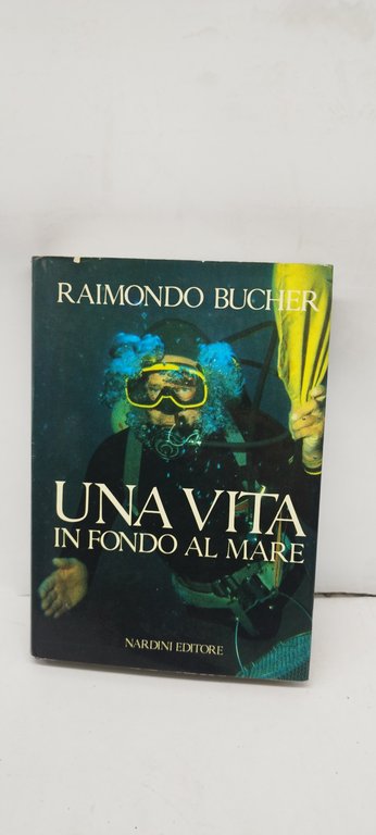 raimondo bucher una vita in fondo al mare