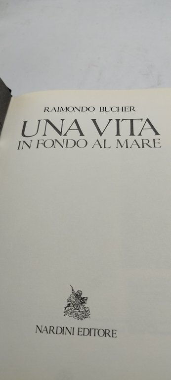 raimondo bucher una vita in fondo al mare