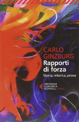 Rapporti di forza. Storia, retorica, prova