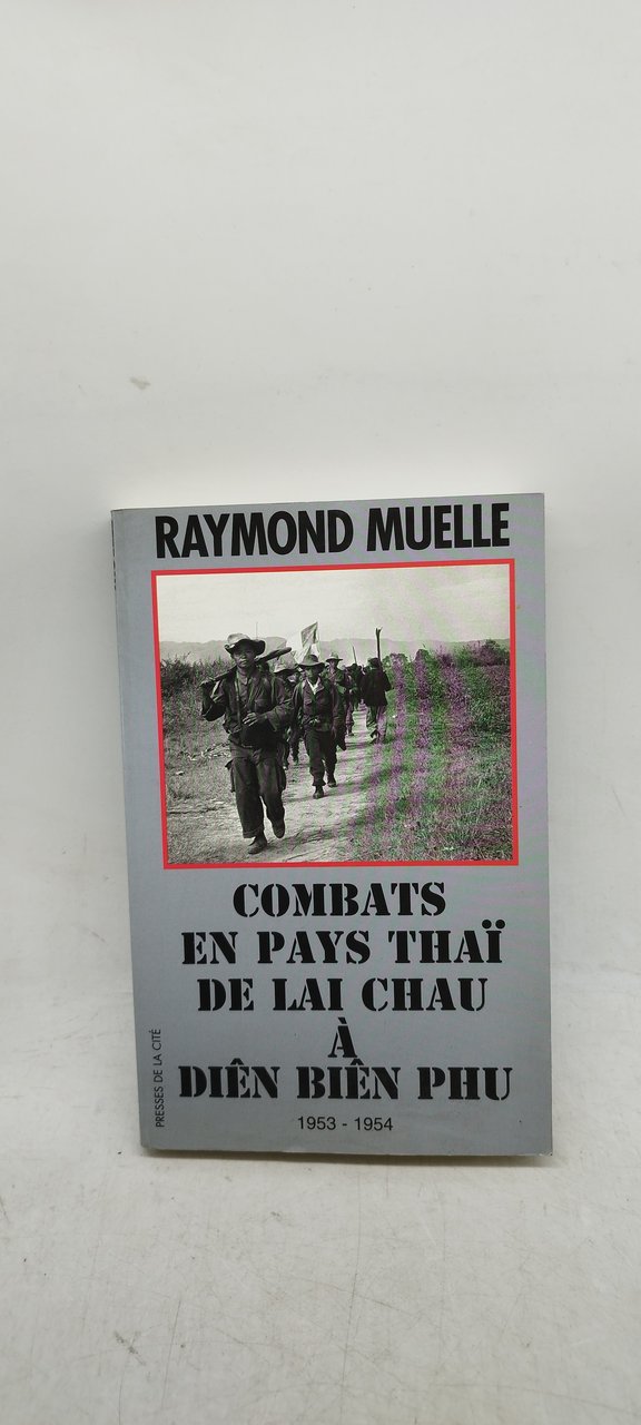 raymond muelle combats en pays thai de lai chau a …
