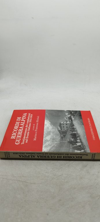 ricordi di guerra alpina testimonianze dei combattenti sul fronte italiano …