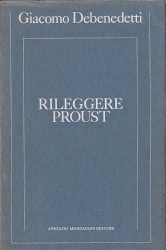 Rileggere Proust. E altri saggi proustiani