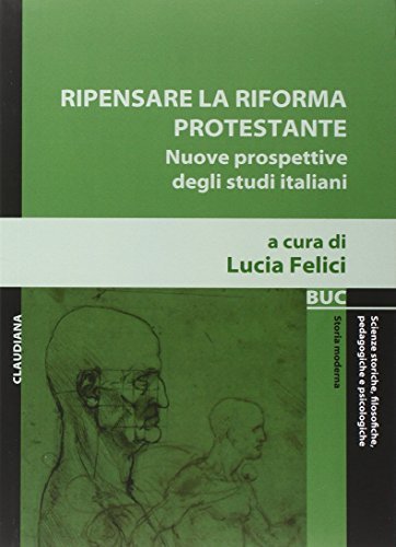 Ripensare la riforma protestante. Nuove prospettive degli studi italiani