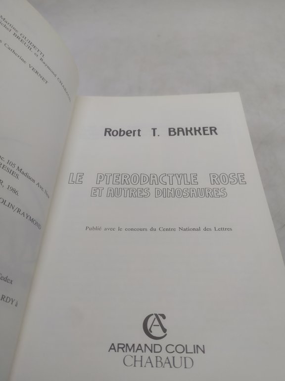 robert t bakker le pterodactyle rose et autres dinosaures